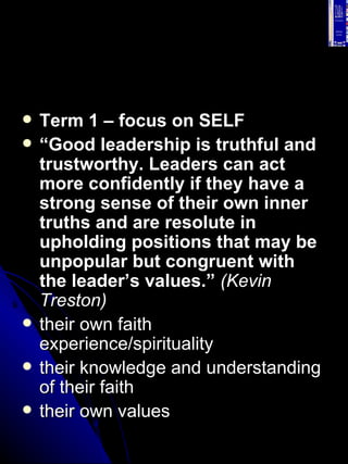 <ul><li>Term 1 – focus on SELF </li></ul><ul><li>“ Good leadership is truthful and trustworthy. Leaders can act more confi...