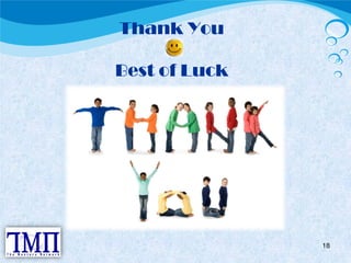 Thank You 
Best of Luck 
18 
