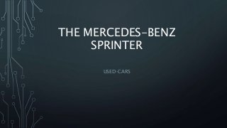 THE MERCEDES-BENZ 
SPRINTER 
USED-CARS 
 