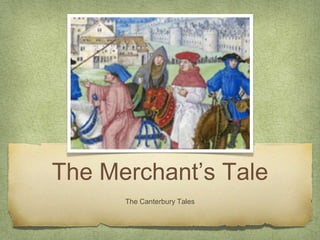 The Merchant’s Tale
The Canterbury Tales
 