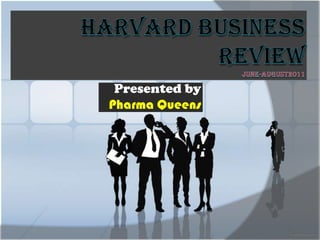 Harvard Business   ReviewJune-august2011 Presented by Pharma Queens 