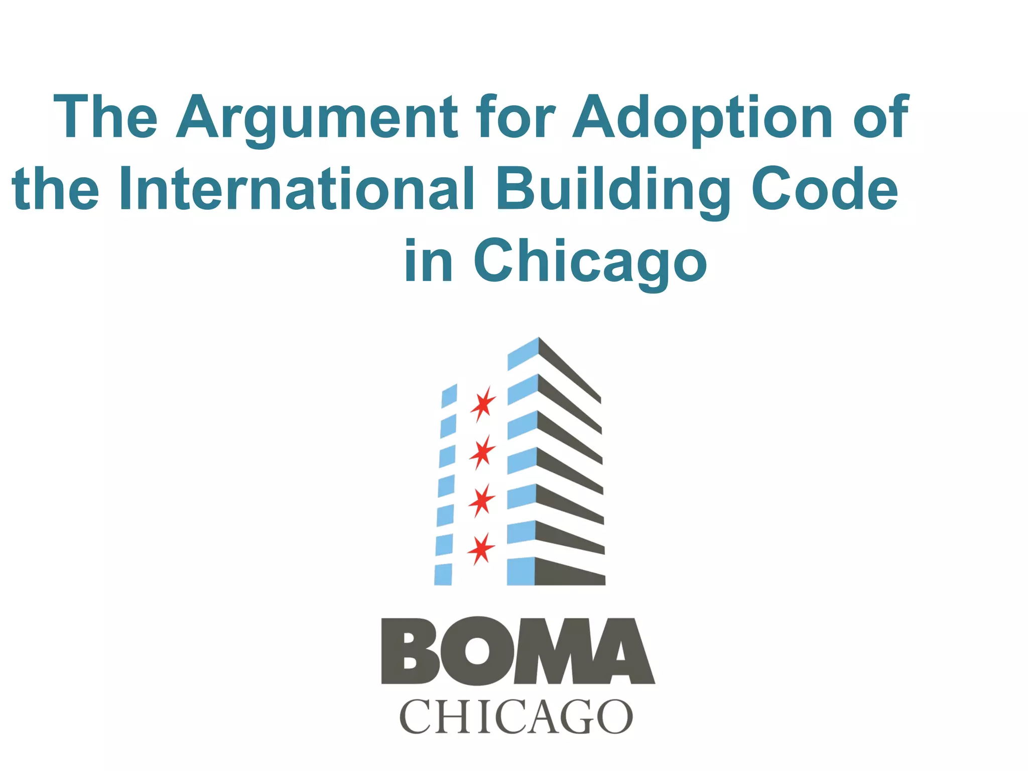 The Argument for Adoption of
the International Building Code
in Chicago
 