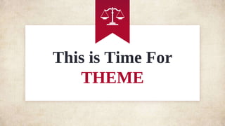 This is Time For
THEME
 