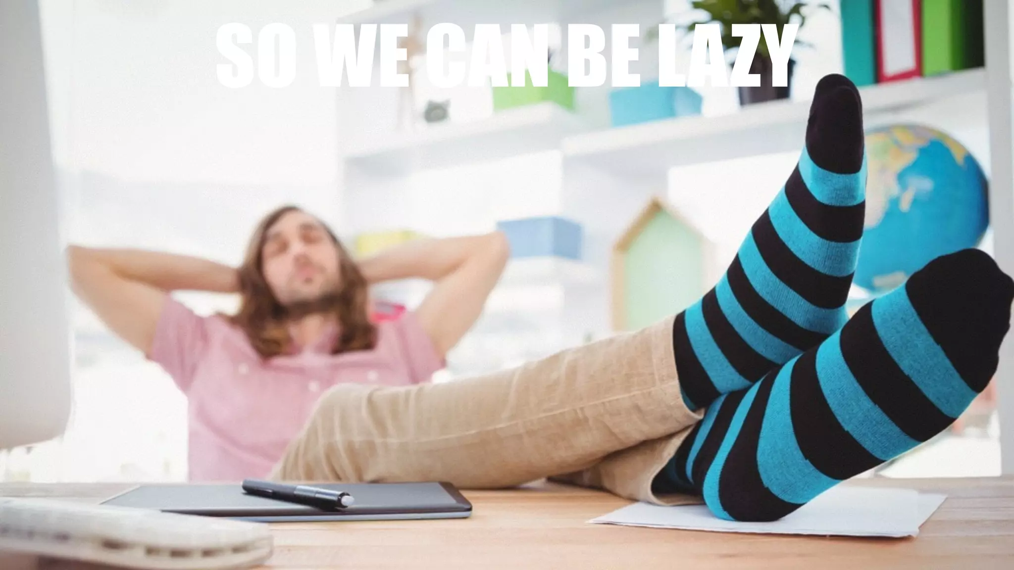 WHY USE COMMANDS?SO WE CAN BE LAZY
 