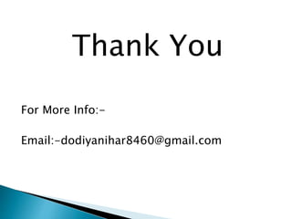 Thank You
For More Info:-
Email:-dodiyanihar8460@gmail.com
 