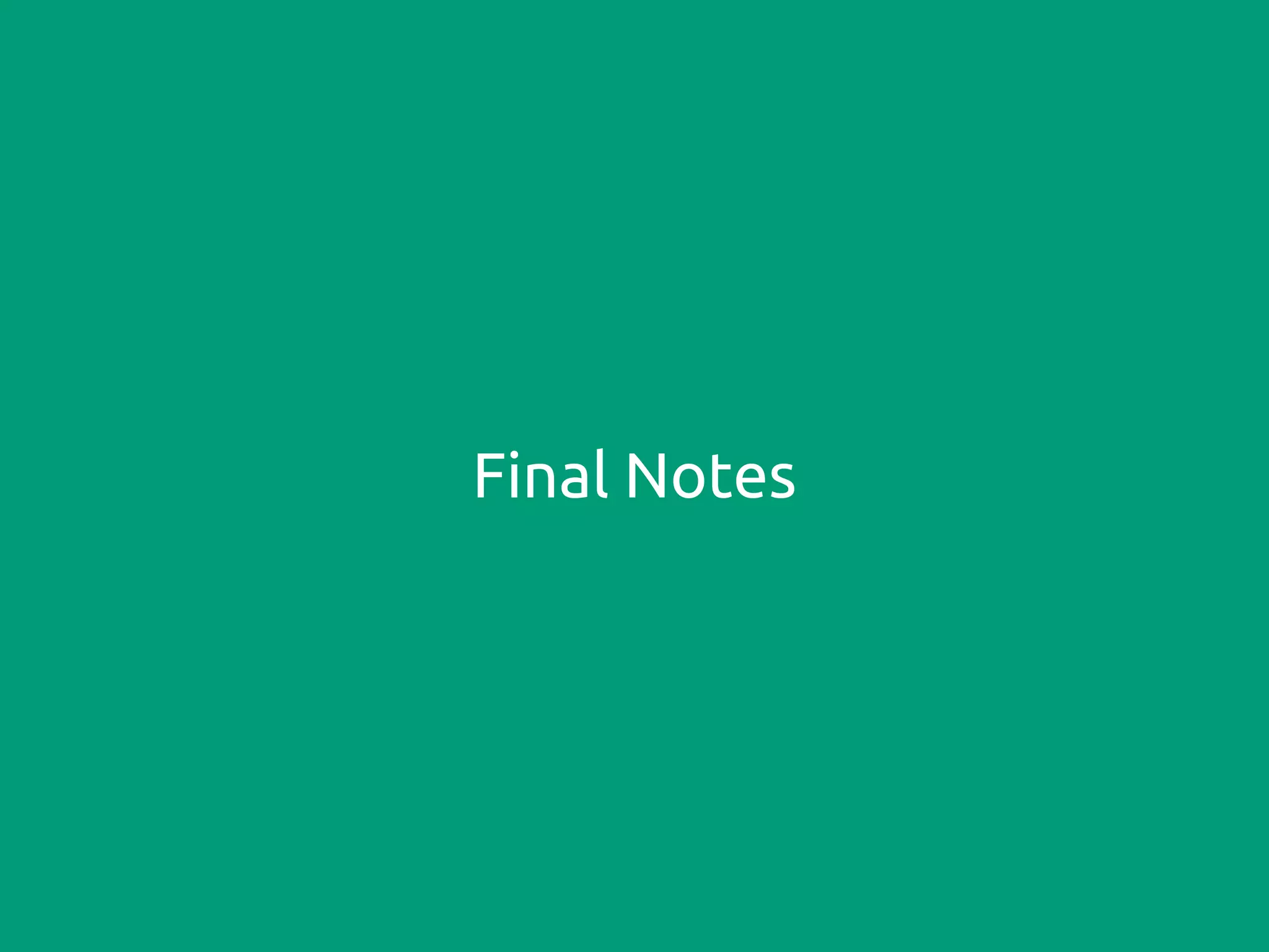 Final Notes