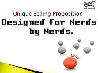 Unique Selling Proposition-
 