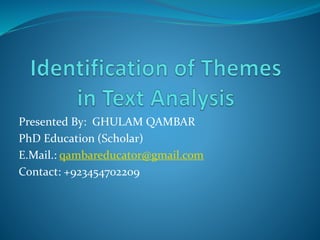 Presented By: GHULAM QAMBAR
PhD Education (Scholar)
E.Mail.: qambareducator@gmail.com
Contact: +923454702209
 