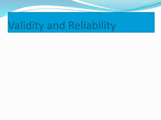 Validity and Reliability
 