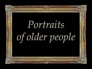 Portraits of olderpeople 