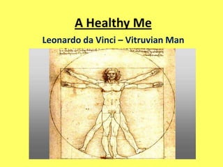 A Healthy Me Leonardo da Vinci – Vitruvian Man 