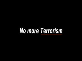 No more Terrorism 