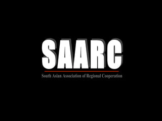 SAARC South Asian Association of Regional Cooperation 