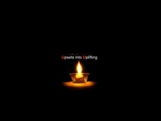 U psets into  U plifting 