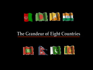 The Grandeur of Eight Countries 