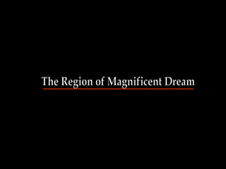 The Region of Magnificent Dream 