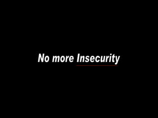 No more Insecurity 