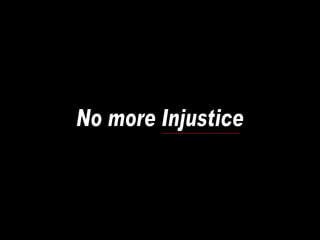 No more Injustice 