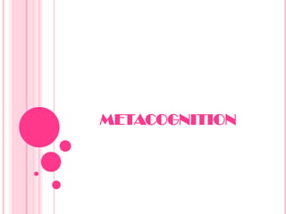 METACOGNITION
 