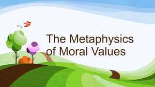 The Metaphysics
of Moral Values
 