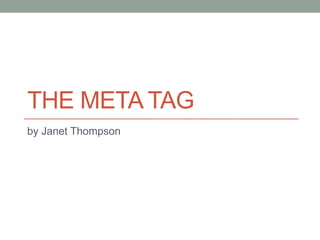 THE META TAG
by Janet Thompson
 