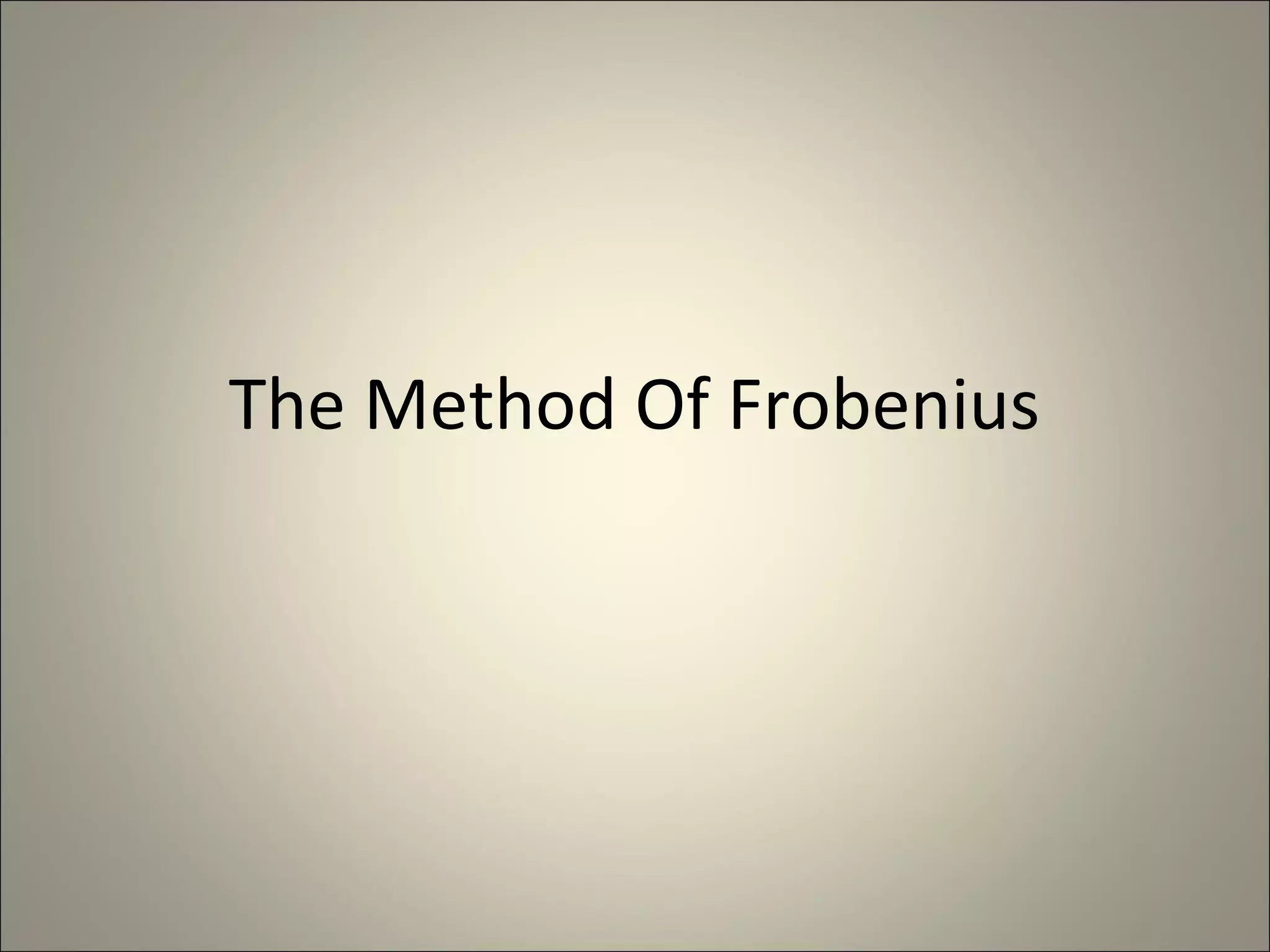 The Method Of Frobenius