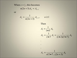 1,
)32(
1
or
)32(
becomesthis,When
1
1
2
1
≥
+
=
=+
=
−
−
nA
nn
A
AAnn
s
nn
nn
0
012
01
)32...(75!
1
.
.
.
)75)(21(
1
72
1
51
1
Then
A
nn
A
AAA
AA
n
+•
=
••
=
•
=
•
=
 