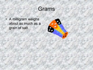 Miligram Objects. Examples The Metric System.ppt