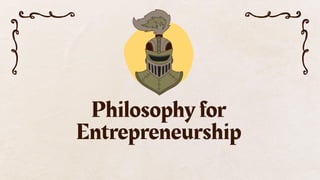 Philosophy for
Entrepreneurship
 