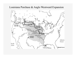 Louisiana Purchase & Anglo Westward Expansion
 