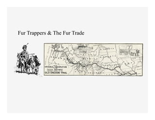 Fur Trappers & The Fur Trade
 