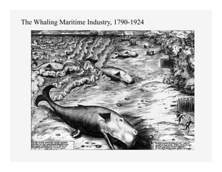 The Whaling Maritime Industry, 1790-1924
 