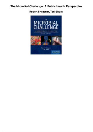 The Microbial Challenge: A Public Health Perspective
Robert I Krasner, Teri Shors
 