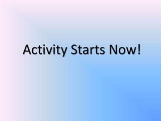 Activity Starts Now!
 