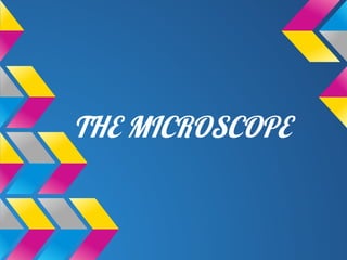 THE MICROSCOPE

 
