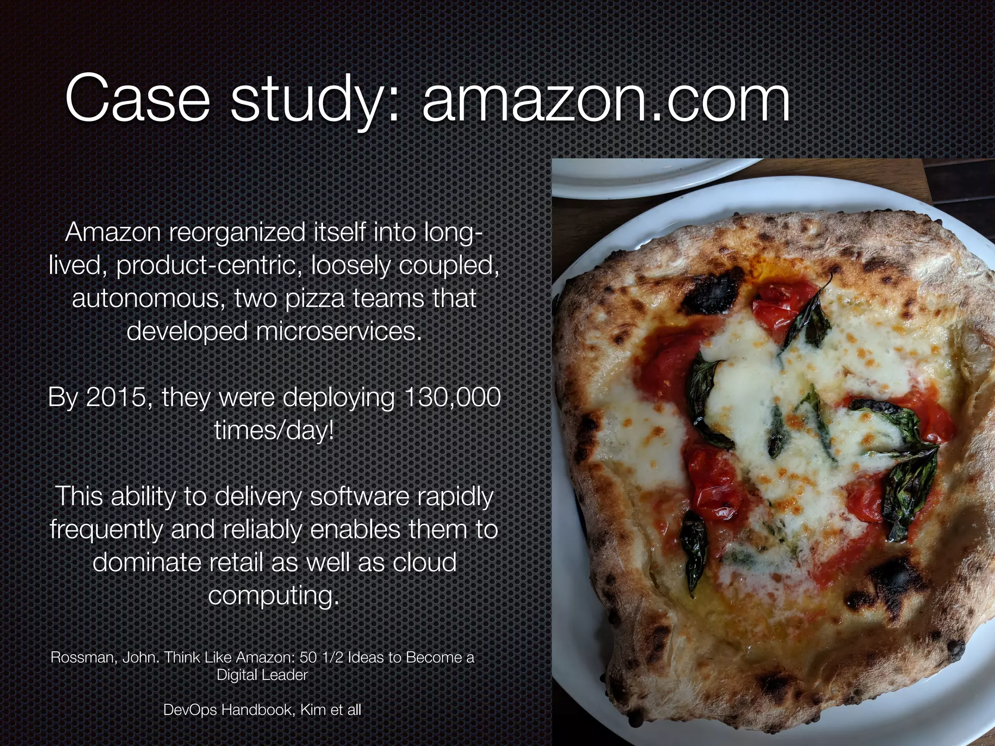 @crichardson
Case study: amazon.com
Amazon reorganized itself into long-
lived, product-centric, loosely coupled,
autonomous, two pizza teams that
developed microservices.
By 2015, they were deploying 130,000
times/day!
This ability to delivery software rapidly
frequently and reliably enables them to
dominate retail as well as cloud
computing.
Rossman, John. Think Like Amazon: 50 1/2 Ideas to Become a
Digital Leader
DevOps Handbook, Kim et all
 