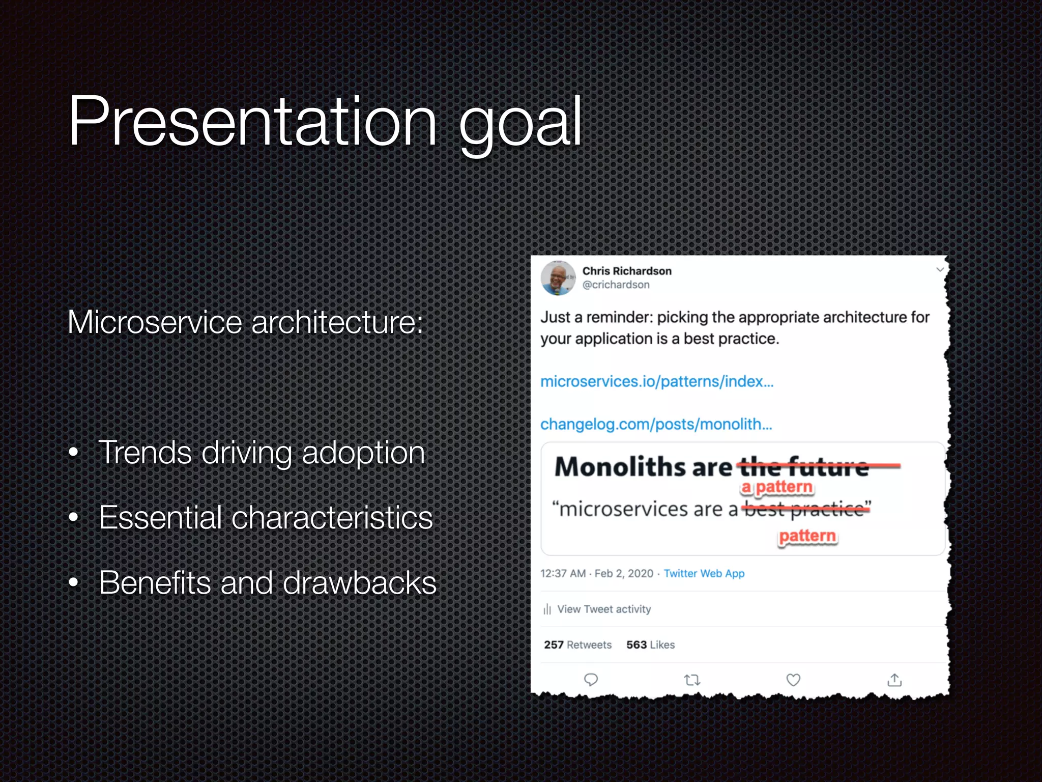 Presentation goal
Microservice architecture:
• Trends driving adoption
• Essential characteristics
• Beneﬁts and drawbacks
 