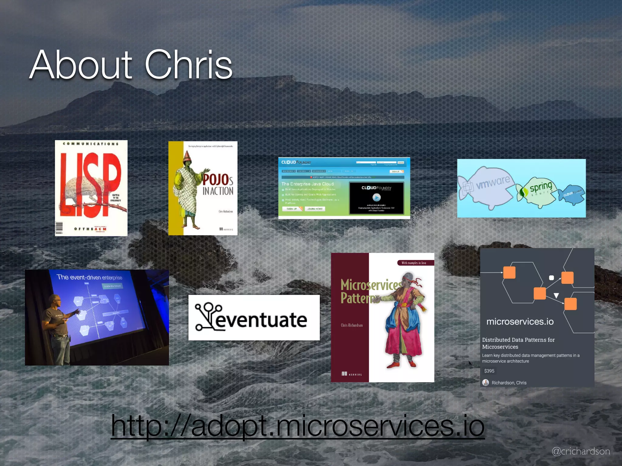 @crichardson
About Chris
http://adopt.microservices.io
 