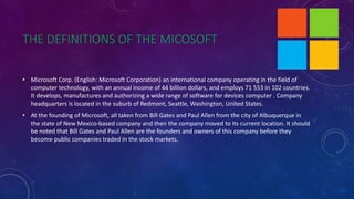 THE DEFINITIONS OF THE MICOSOFT
• Microsoft Corp. (English: Microsoft Corporation) an international company operating in t...