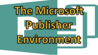 The Microsoft Publisher Environment