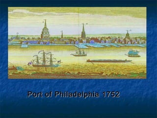 Port of Philadelphia 1752Port of Philadelphia 1752
 