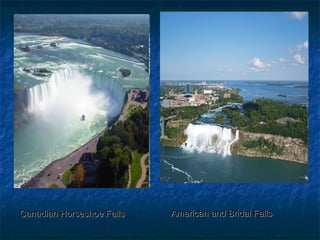 American and Bridal FallsAmerican and Bridal FallsCanadian Horseshoe FallsCanadian Horseshoe Falls
 