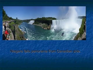 Niagara falls panorama from Canadian side.Niagara falls panorama from Canadian side.
 