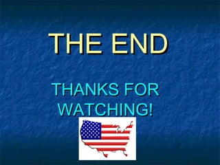 THE ENDTHE END
THANKS FORTHANKS FOR
WATCHING!WATCHING!
 