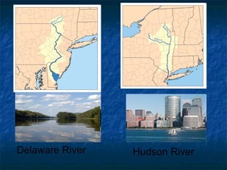 Delaware River Hudson River
 