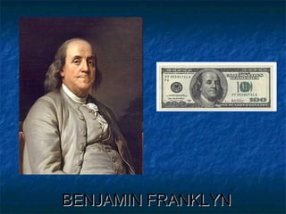 BENJAMIN FRANKLYNBENJAMIN FRANKLYN
 