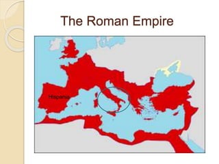 The Roman Empire
Hispania
 