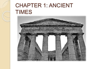 CHAPTER 1: ANCIENT
TIMES
 
