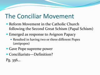 Avignon Papacy (cont’d)AKA: Babylonian Captivity70 years Hebrews were held captive by Babylonians1378- seat of power moved back to Rome1378-1414: Second Great Schism (Papal)Confusion as to who was the real Pope;Pope in Rome? or Pope in Avignon?Cardinals didn’t like incumbent pope Urban VIThey elected to new pope- Clement VIICouncil of Constance (1414-1418)Council created to end Papal Schism**both the Babylonian Captivity &  Great Schism demonstrate the vulnerability of the papacy  to the increasingly powerful monarchies!!!!
