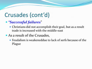 Battle Cry- “God wills it!”Third CrusadeAlso known as “The Crusade of 3 Kings”During Pope Gregory VIII term as Pope(1189-1192)3 Kings accompanied troops to JerusalemPhilip Augustus, King of FranceAbandoned the cause and returned to France Frederick I (Barbarosa). Holy Roman EmperorFell off horse and drowned in river on the way to JerusalemRichard I the Lion-hearted, King of EnglandIn Jerusalem, meets Muslim leader SaladinCome to a truce: Christians could visit Jerusalem without paying, but it was still under Muslim controlSaladin dies in 1198, and treaty is broken.